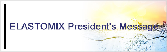 Elastomix President's Message
